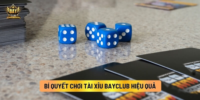 Bí Quyết Chơi Tài Xỉu Bayclub Hiệu Quả Dành Cho Tân Thủ