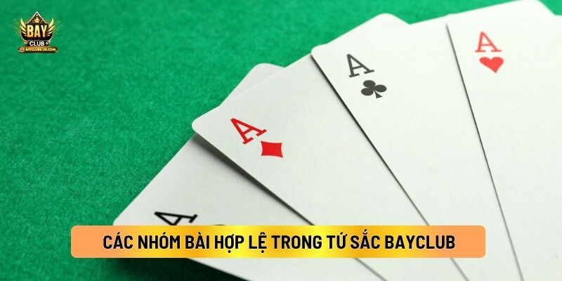 Các Nhóm Bài Hợp Lệ Trong Tứ Sắc Bayclub 