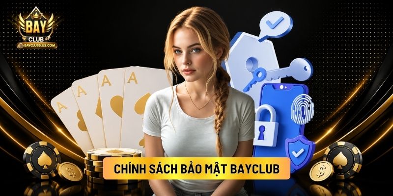 Chính Sách Bảo Mật Bayclub