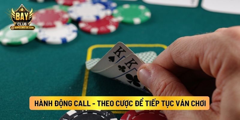 Hành Động Call - Theo Cược Để Tiếp Tục Ván Chơi