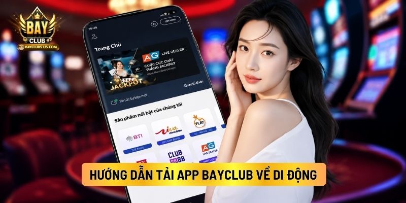 Tải App Bayclub Nhanh, An Toàn Về Android / IOS 2 Hướng Dẫn Tải App Bayclub Về Di Động