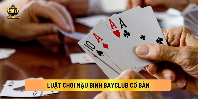 Luật Chơi Mậu Binh Bayclub Cơ Bản 