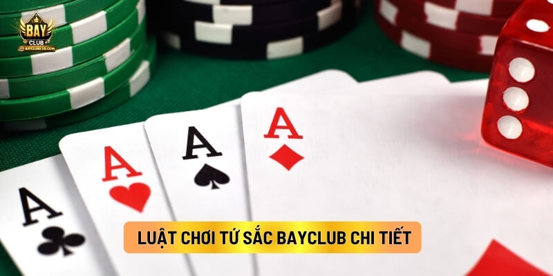 Luật Chơi Tứ Sắc Bayclub Đầy Đủ Và Dễ Hiểu 
