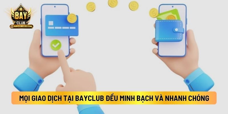 Bayclub Có Uy Tín Không? Cổng Game Bài Bayclub Có Đáng Tham Gia Không? 4 Mọi Giao Dịch Tại Bayclub Đều Minh Bạch Và Nhanh Chóng