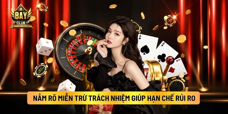 Nắm Rõ Miễn Trừ Trách Nhiệm Giúp Hạn Chế Rủi Ro