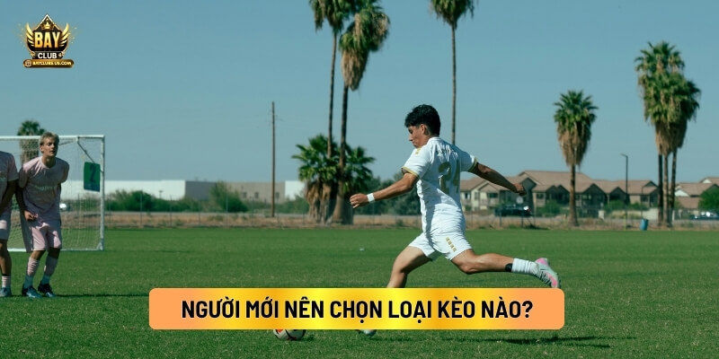 Tổng Hợp Các Loại Kèo Bóng Đá Bayclub Người Chơi Cần Biết 4 Người Mới Nên Chọn Loại Kèo Nào?