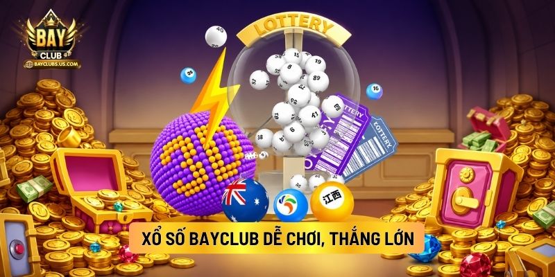 Xổ Số Bayclub Dễ Chơi, Thắng Lớn